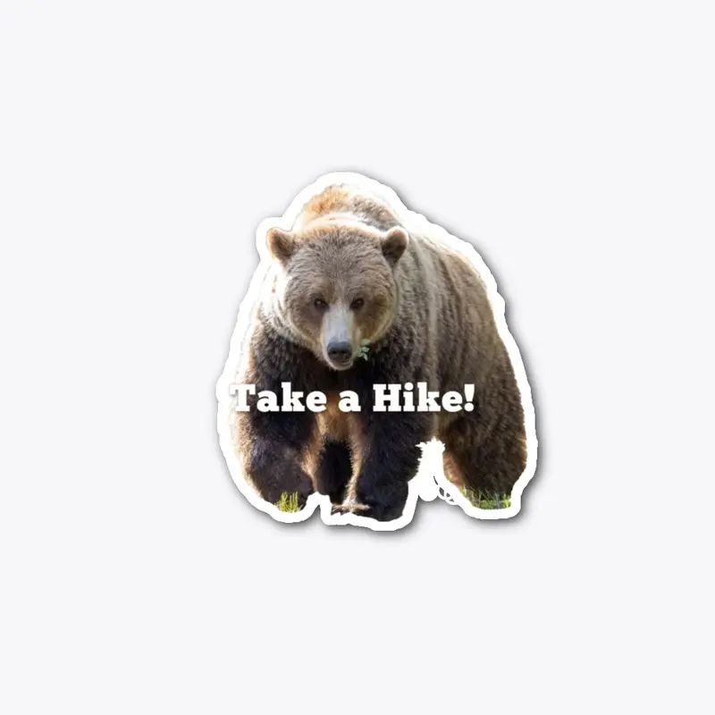 Take a Hike Grizzly Bear